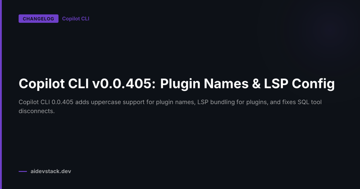 Copilot CLI v0.0.405: Plugin Names & LSP Config