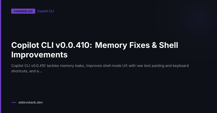 Copilot CLI v0.0.410: Memory Fixes & Shell Improvements