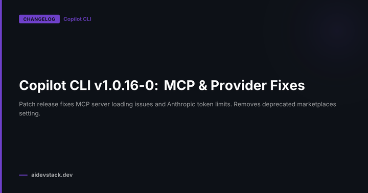 Copilot CLI v1.0.16-0: MCP & Provider Fixes