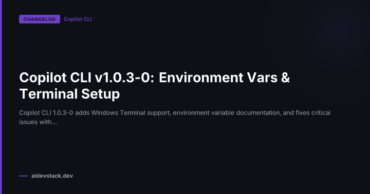 Copilot CLI v1.0.3-0: Environment Vars & Terminal Setup