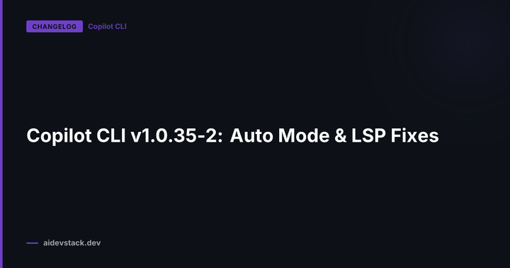Copilot CLI v1.0.35-2: Auto Mode & LSP Fixes