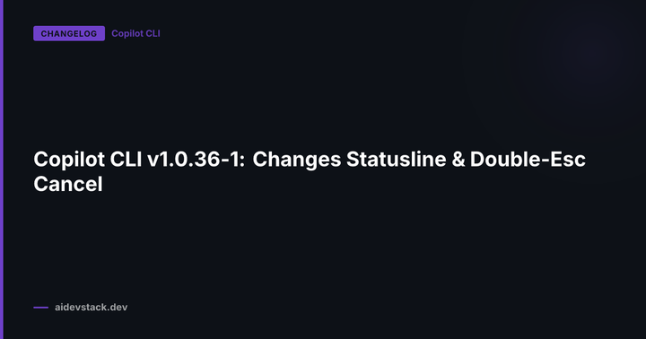 Copilot CLI v1.0.36-1: Changes Statusline & Double-Esc Cancel