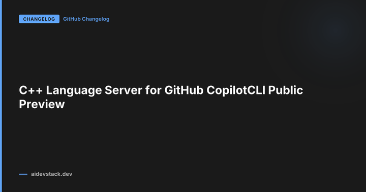 C++ Language Server for GitHub CopilotCLI Public Preview