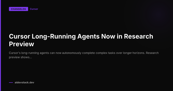Cursor Long-Running Agents Now in Research Preview