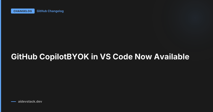 GitHub CopilotBYOK in VS Code Now Available