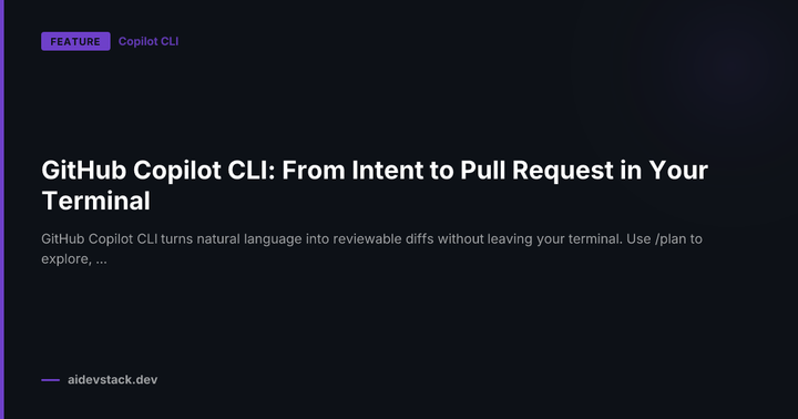 GitHub Copilot CLI: From Intent to Pull Request in Your Terminal