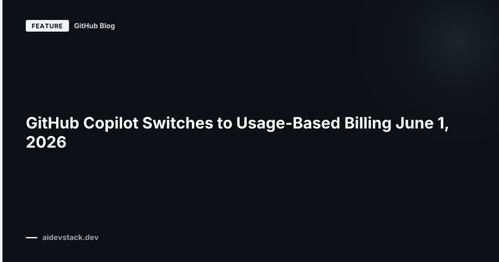 GitHub Copilot Switches to Usage-Based Billing June 1, 2026