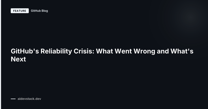 GitHub's Reliability Crisis: What Went Wrong and What's Next