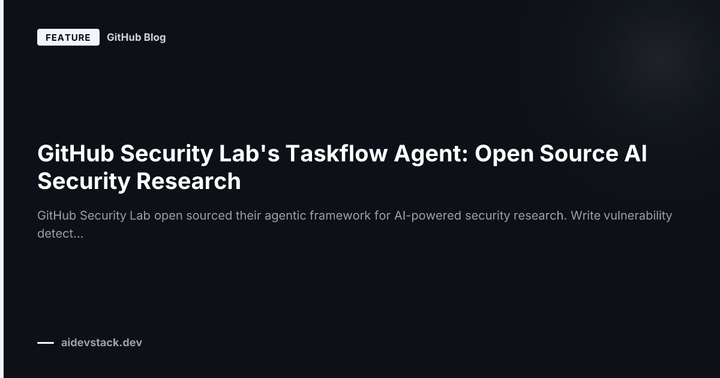 GitHub Security Lab's Taskflow Agent: Open Source AI Security Research