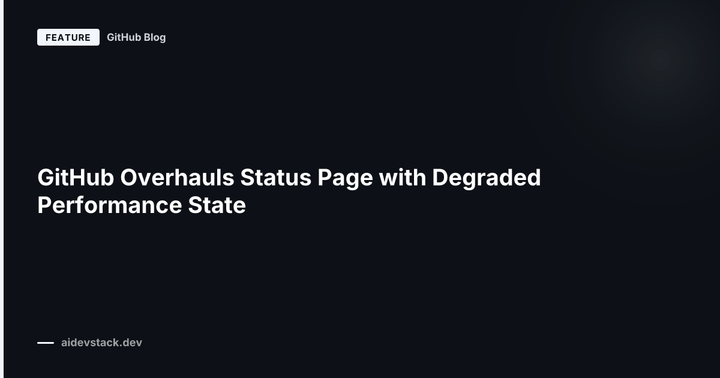 GitHub Overhauls Status Page with Degraded Performance State
