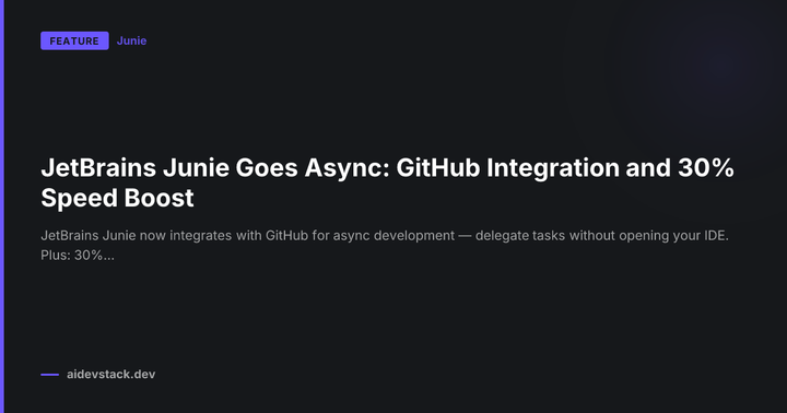 JetBrains Junie Goes Async: GitHub Integration and 30% Speed Boost