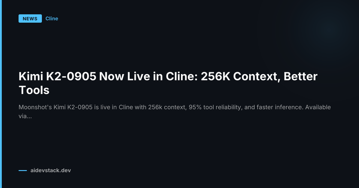 Kimi K2-0905 Now Live in Cline: 256K Context, Better Tools