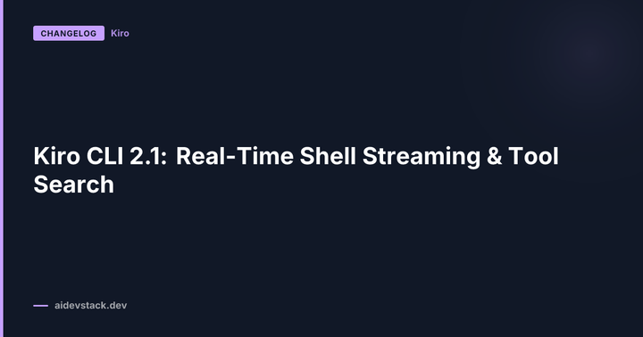 Kiro CLI 2.1: Real-Time Shell Streaming & Tool Search