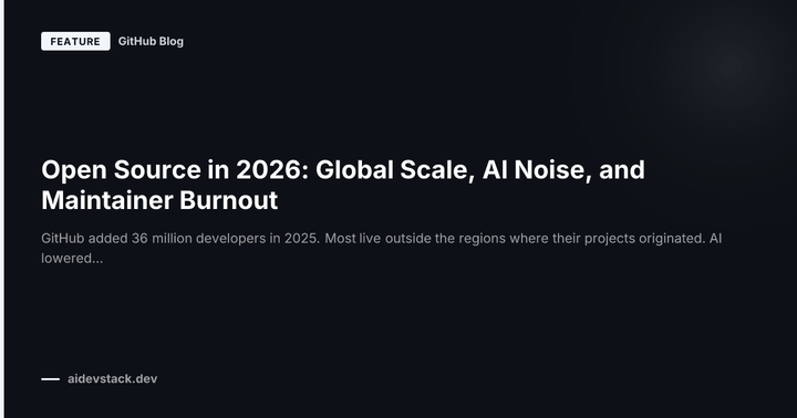 Open Source in 2026: Global Scale, AI Noise, and Maintainer Burnout