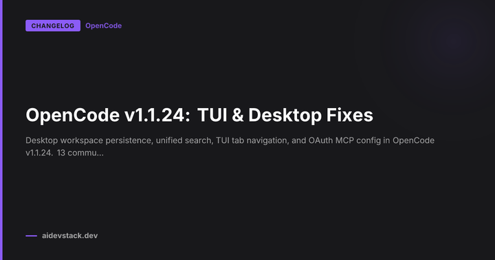 OpenCode v1.1.24: TUI & Desktop Fixes