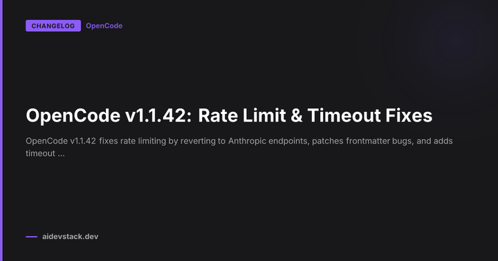 OpenCode v1.1.42: Rate Limit & Timeout Fixes