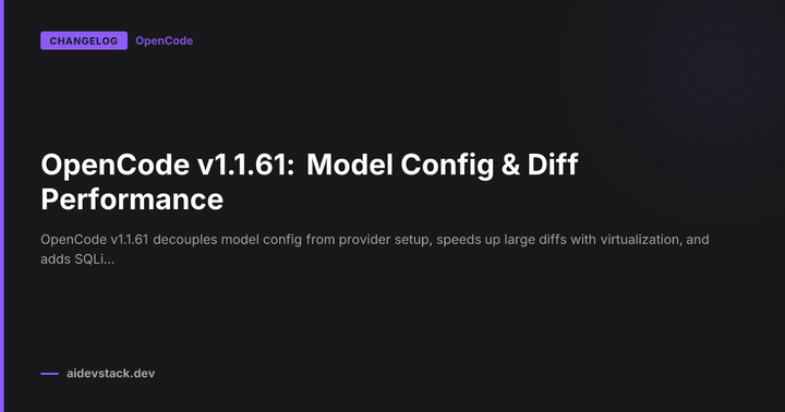 OpenCode v1.1.61: Model Config & Diff Performance