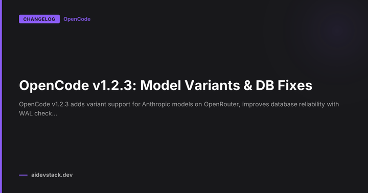 OpenCode v1.2.3: Model Variants & DB Fixes