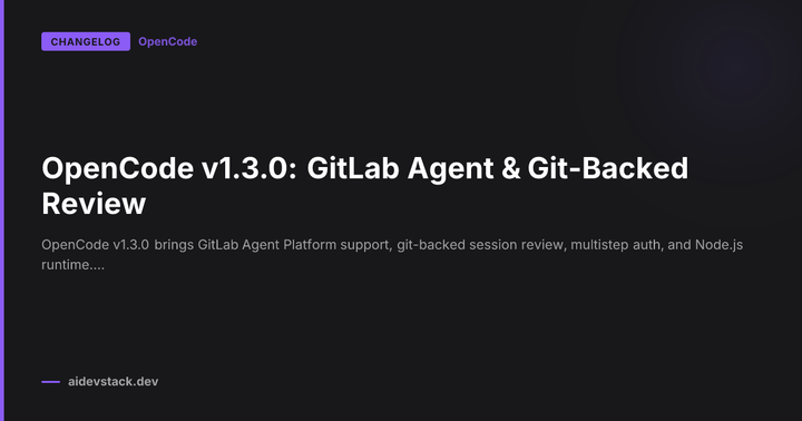 OpenCode v1.3.0: GitLab Agent & Git-Backed Review