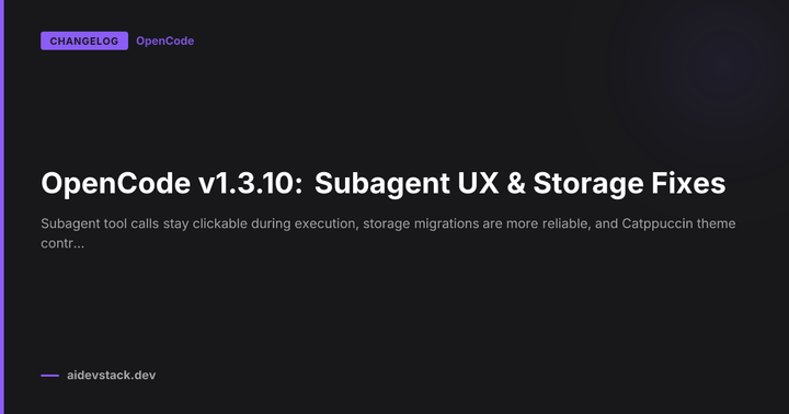OpenCode v1.3.10: Subagent UX & Storage Fixes