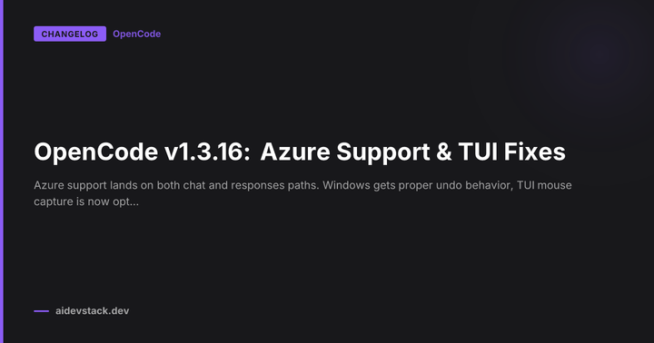 OpenCode v1.3.16: Azure Support & TUI Fixes