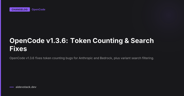 OpenCode v1.3.6: Token Counting & Search Fixes