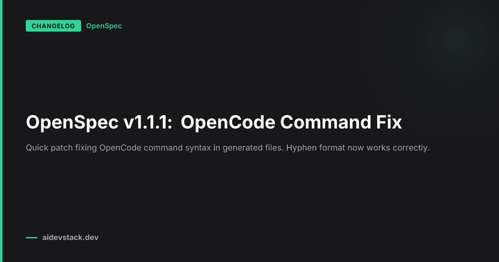 OpenSpec v1.1.1: OpenCode Command Fix