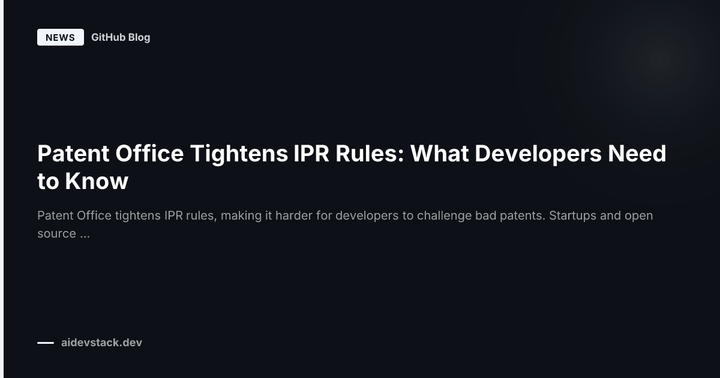 Patent Office Tightens IPR Rules: What Developers Need to Know