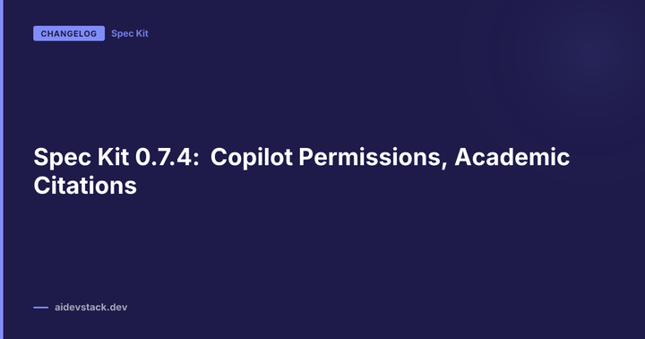 Spec Kit 0.7.4: Copilot Permissions, Academic Citations