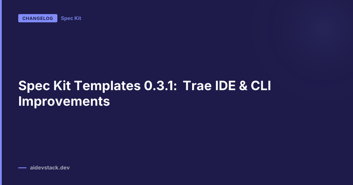 Spec Kit Templates 0.3.1: Trae IDE & CLI Improvements