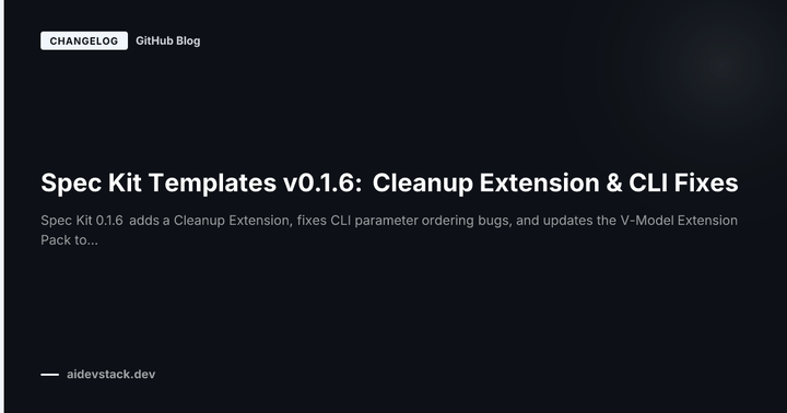 Spec Kit Templates v0.1.6: Cleanup Extension & CLI Fixes