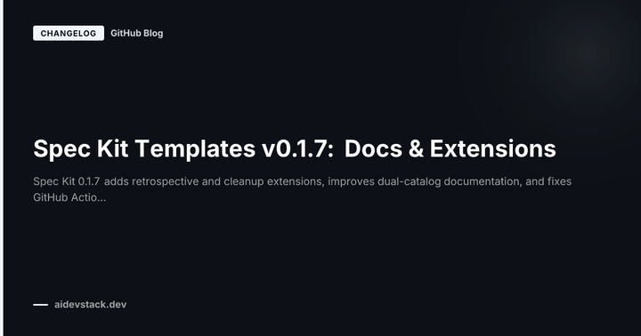 Spec Kit Templates v0.1.7: Docs & Extensions