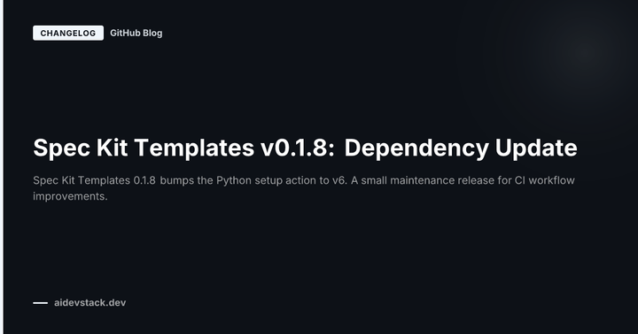 Spec Kit Templates v0.1.8: Dependency Update