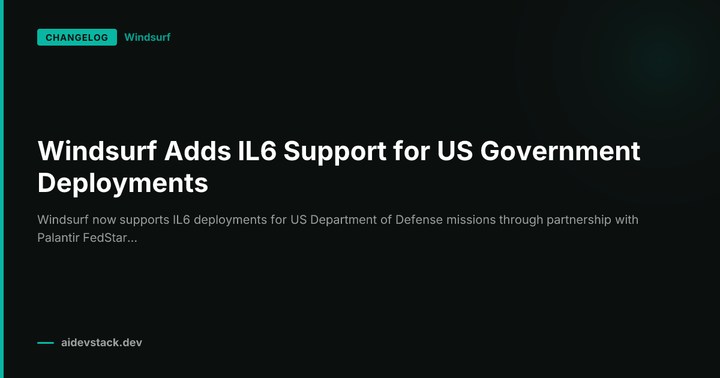Windsurf Adds IL6 Support for US Government Deployments