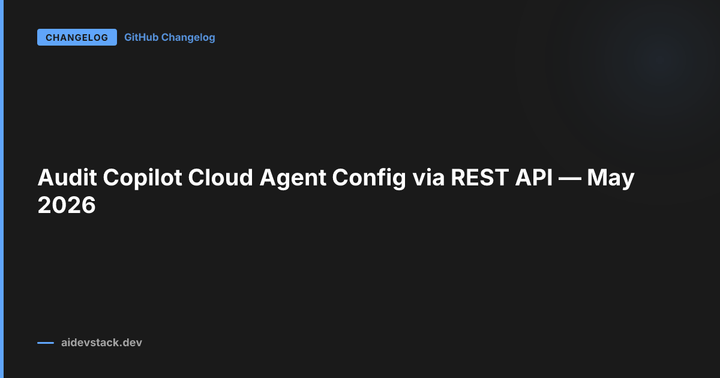 Audit Copilot Cloud Agent Config via REST API — May 2026