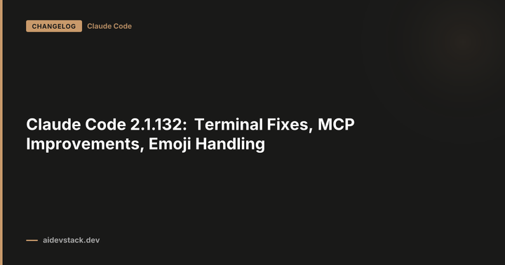 Claude Code 2.1.132: Terminal Fixes, MCP Improvements, Emoji Handling