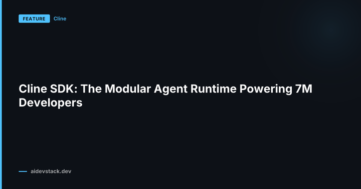 Cline SDK: The Modular Agent Runtime Powering 7M Developers