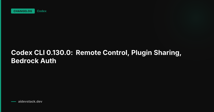 Codex CLI 0.130.0: Remote Control, Plugin Sharing, Bedrock Auth