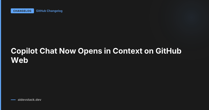 Copilot Chat Now Opens in Context on GitHub Web