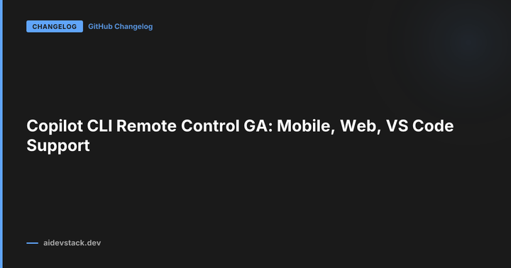 Copilot CLI Remote Control GA: Mobile, Web, VS Code Support
