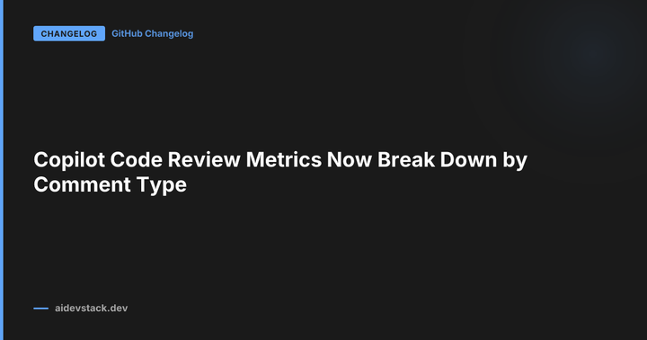 Copilot Code Review Metrics Now Break Down by Comment Type