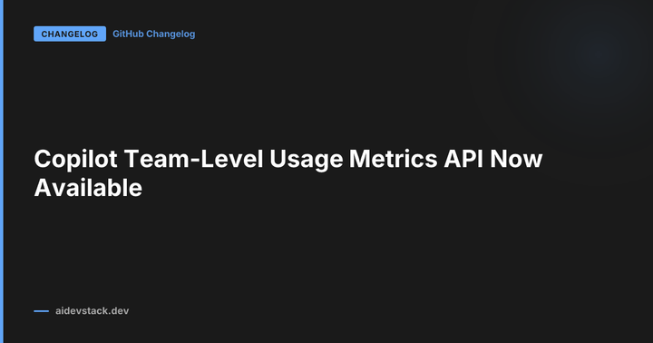 Copilot Team-Level Usage Metrics API Now Available