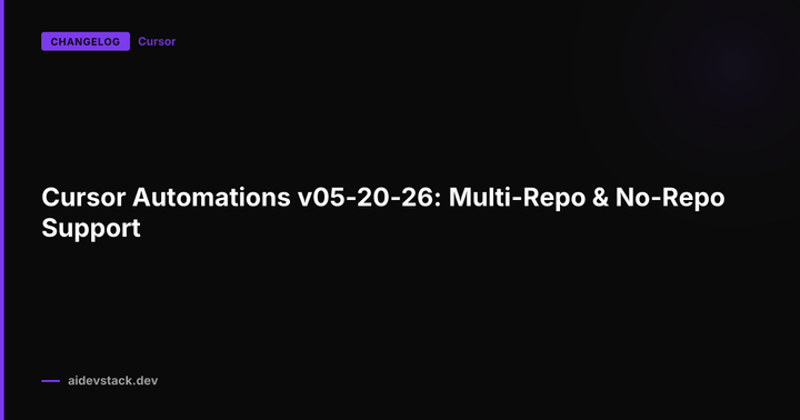 Cursor Automations v05-20-26: Multi-Repo & No-Repo Support