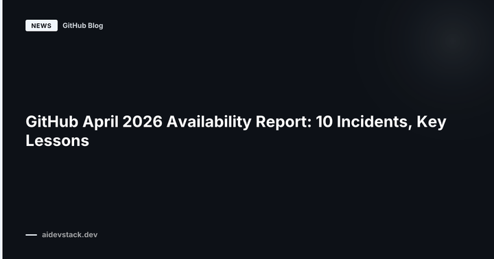GitHub April 2026 Availability Report: 10 Incidents, Key Lessons