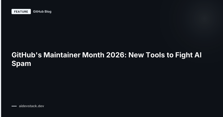 GitHub's Maintainer Month 2026: New Tools to Fight AI Spam