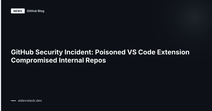 GitHub Security Incident: Poisoned VS Code Extension Compromised Internal Repos