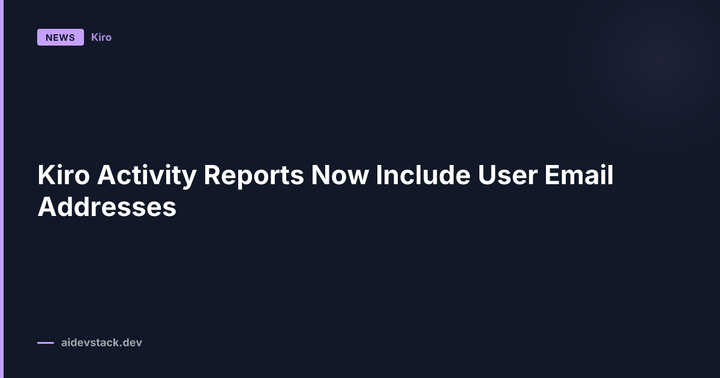 Kiro Activity Reports Now Include User Email Addresses