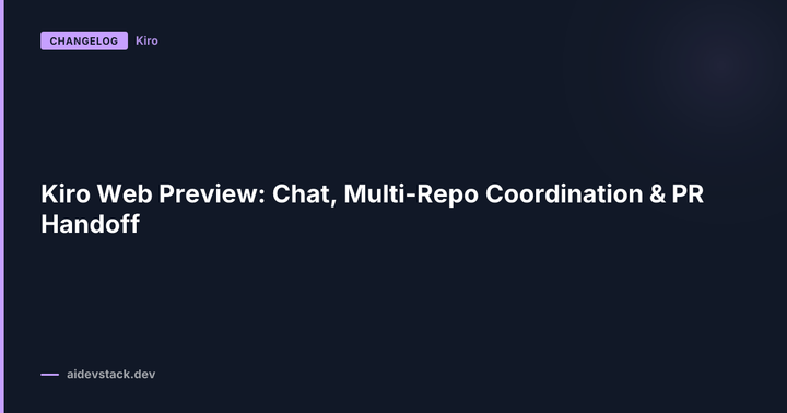 Kiro Web Preview: Chat, Multi-Repo Coordination & PR Handoff