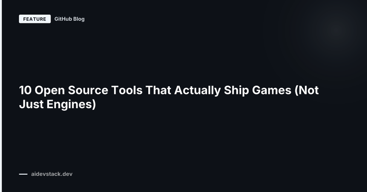 10 Open Source Tools That Actually Ship Games (Not Just Engines)