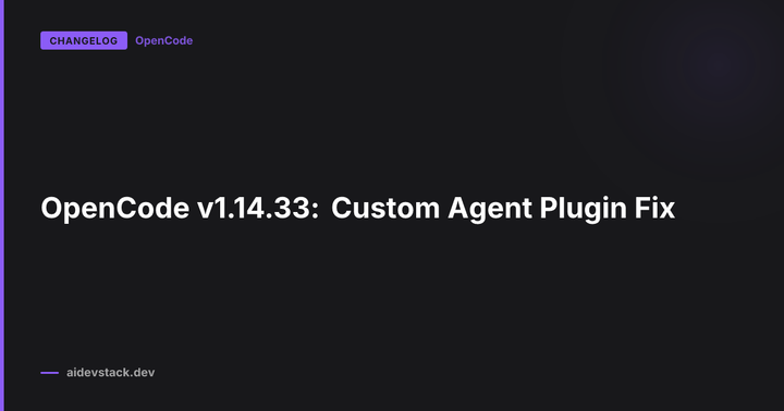 OpenCode v1.14.33: Custom Agent Plugin Fix